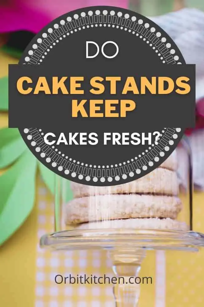 Do Cake Stands Keep Cakes Fresh Pinterest