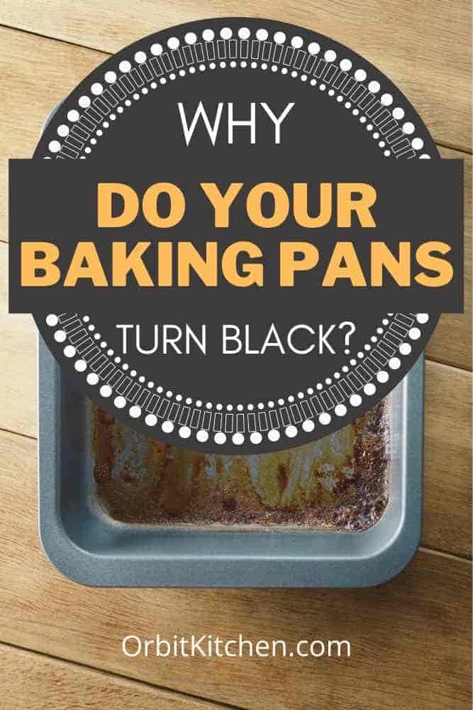 Why Do Your Baking Pans Turn Black Pinterest