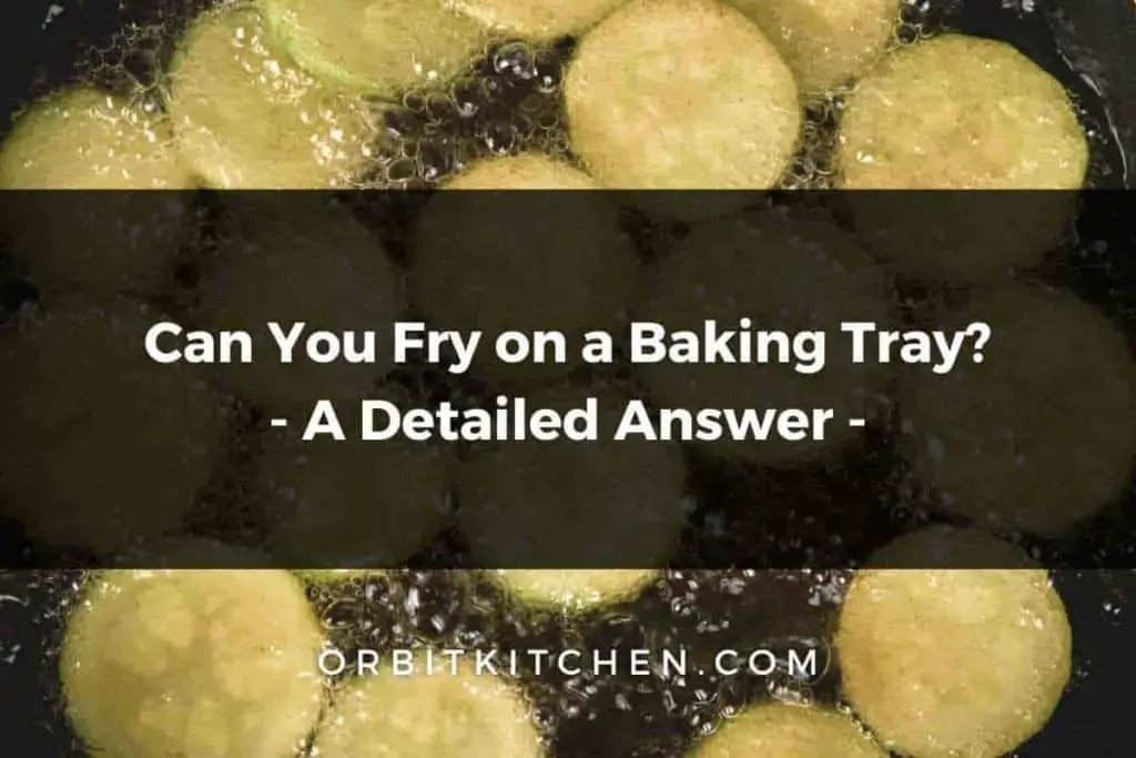 Can You Fry on a Baking Tray