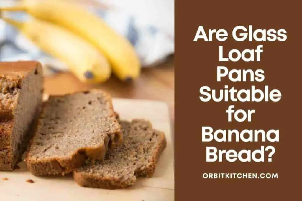 Are Glass Loaf Pans Suitable for Banana Bread