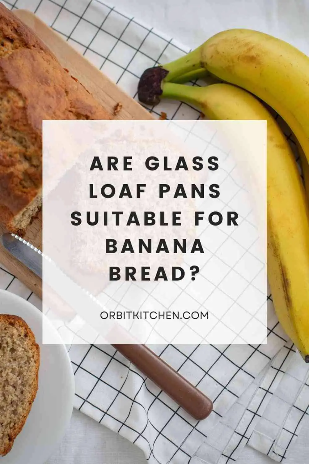 Are Glass Loaf Pans Suitable for Banana Bread pin