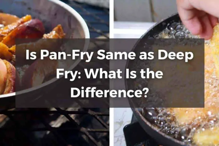 Is Pan Fry Same as Deep Fry: What Is the Difference?