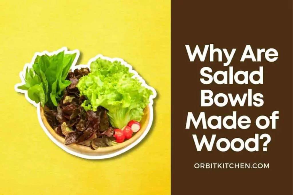 Why Are Salad Bowls Made of Wood