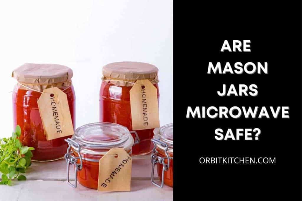 are mason jars microwave safe
