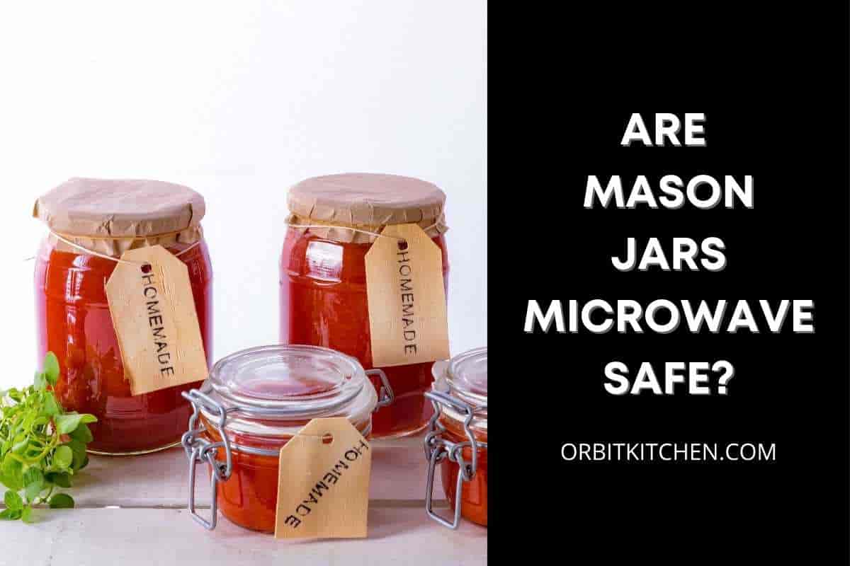 are-mason-jars-microwave-safe-a-detailed-answer