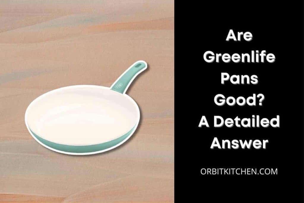Are Greenlife Pans Good