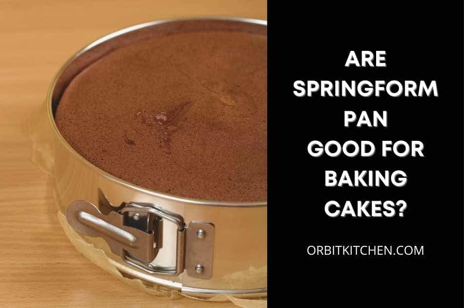 Are Springform pan good for baking cakes