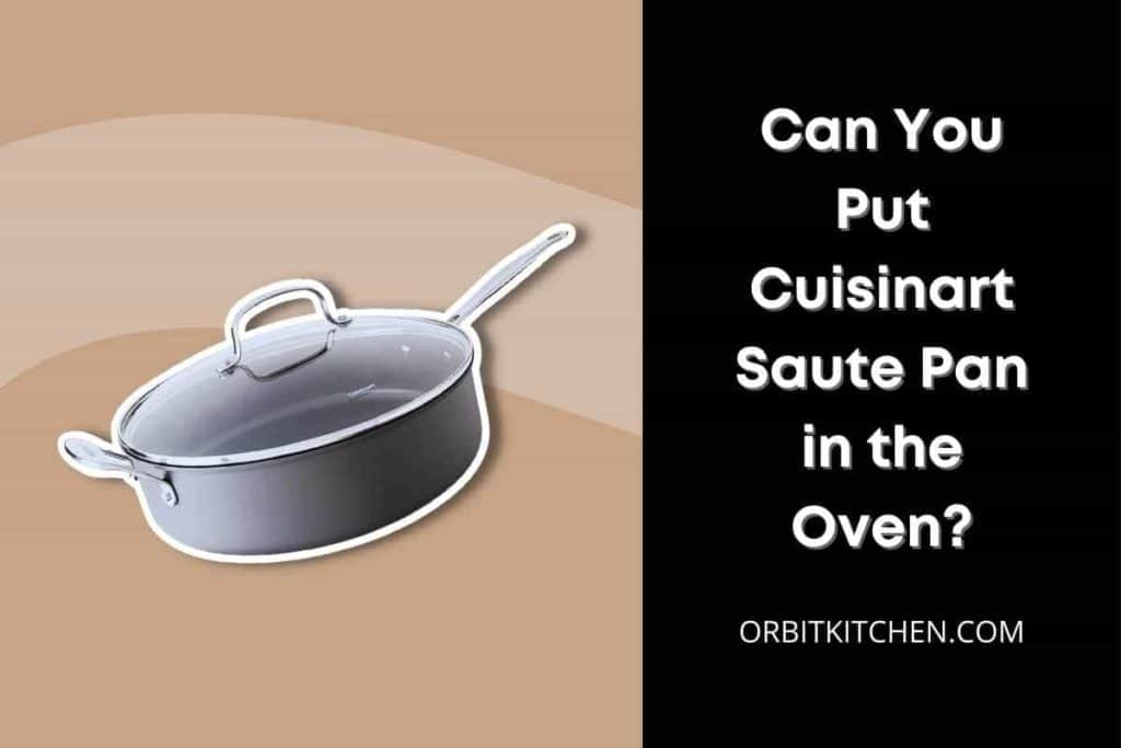 Can You Put Cuisinart Sauté Pan in the Oven