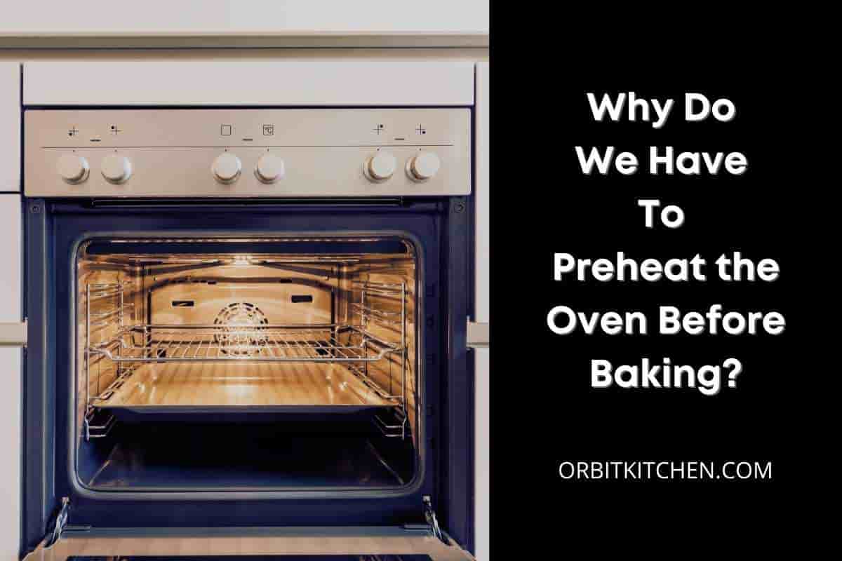 Why Do We Have To Preheat The Oven Before Baking?