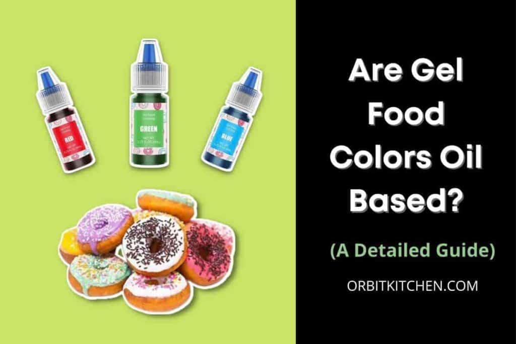 Are Gel Food Colors Oil Based