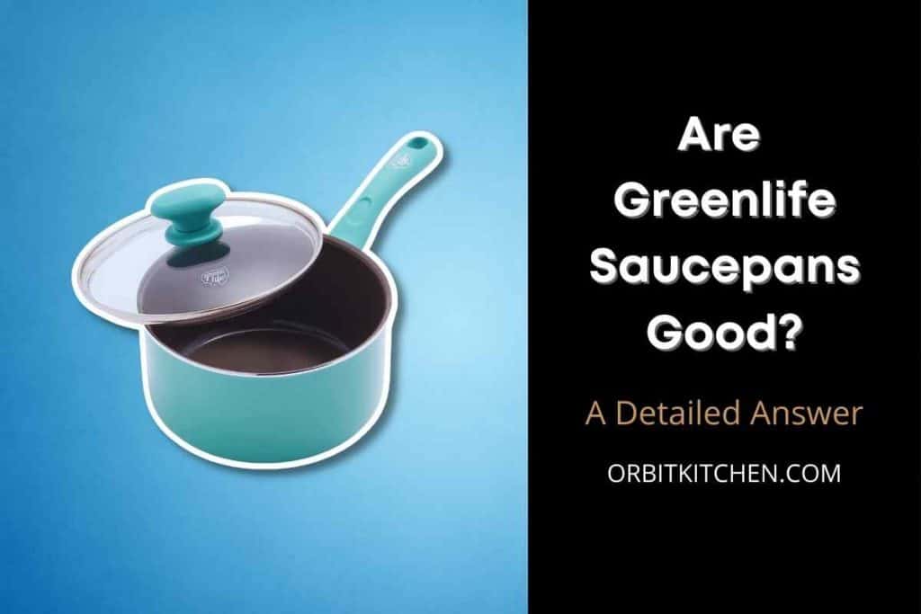 Are Greenlife Saucepans Good