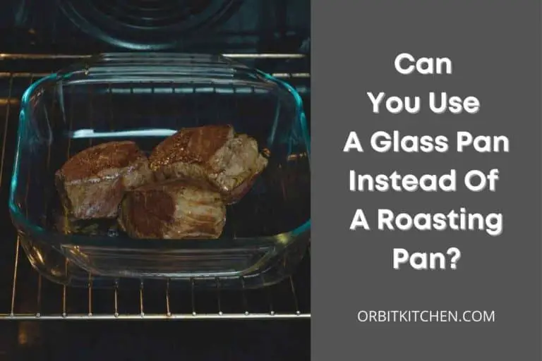 Can You Use A Glass Pan Instead Of A Roasting Pan?