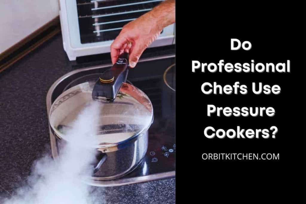 Do Professional Chefs Use Pressure Cookers