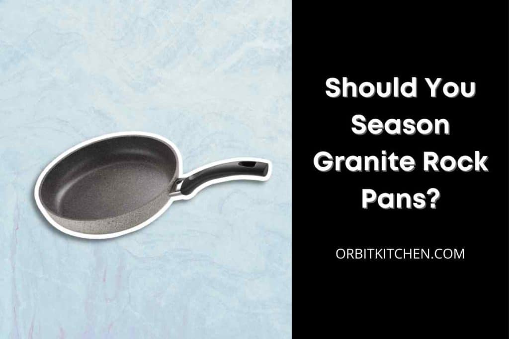 Should You Season Granite Rock Pans