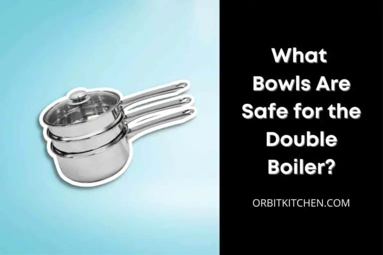 What Bowls Are Safe for the Double Boiler?