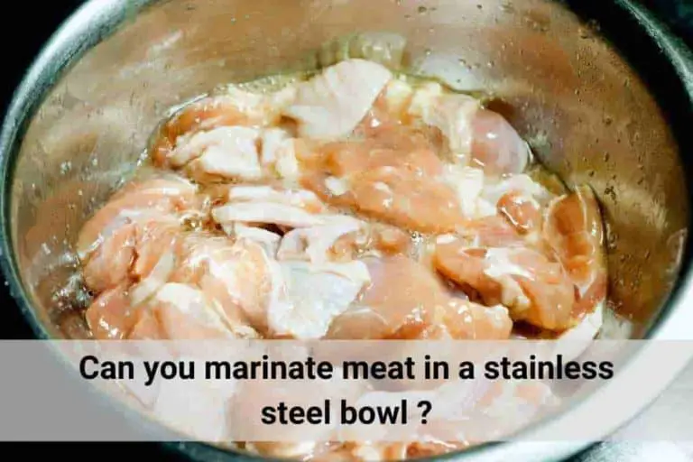 Can You Marinate Meat In A Stainless Steel Bowl?