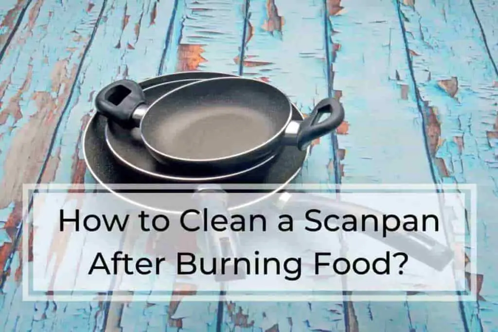 how to clean a scanpan after burning food