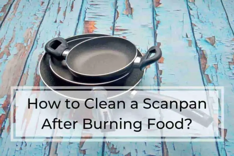 How to Clean a Scanpan After Burning Food?