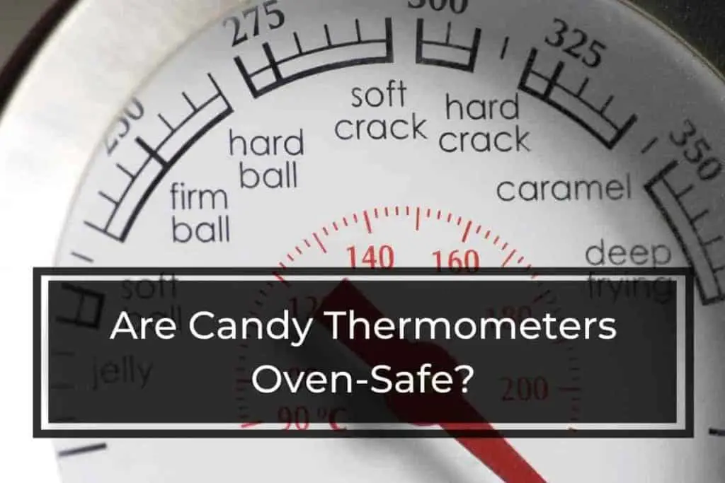 Are Candy Thermometers Oven-Safe