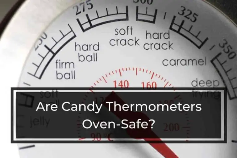 Can I Use a Candy Thermometer in the Oven?