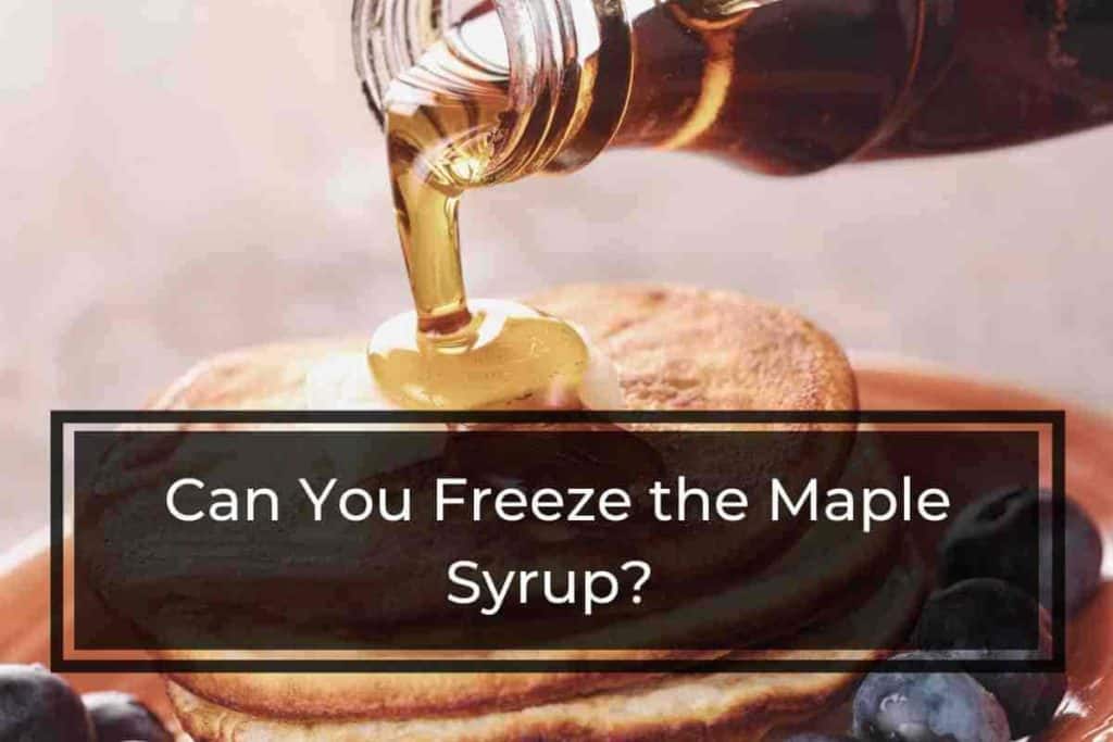 Can You Freeze Maple Syrup