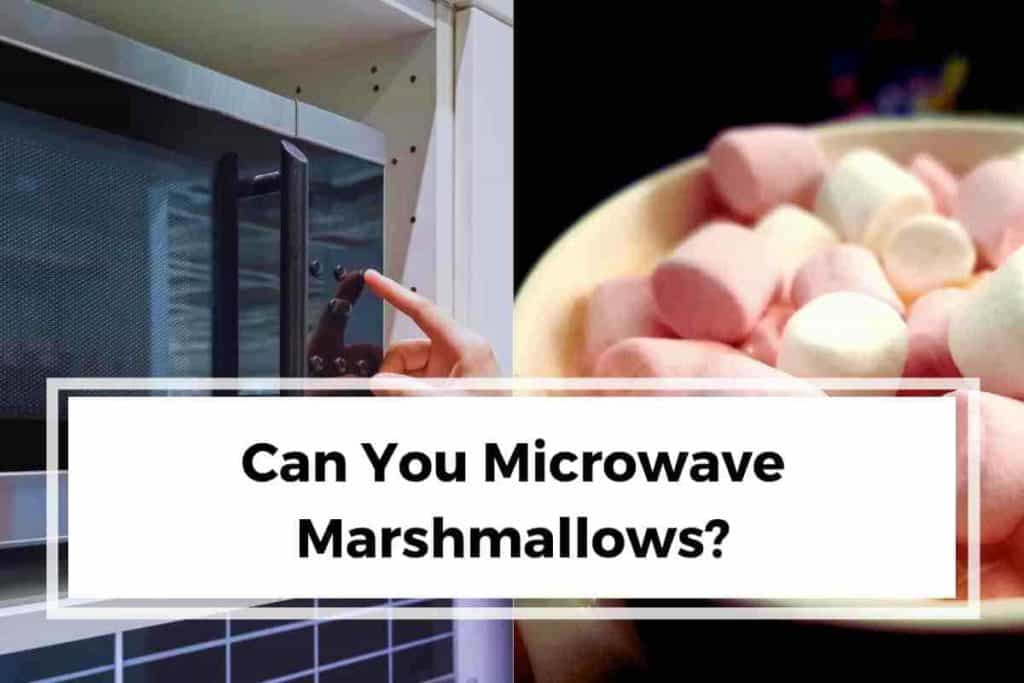 Can You Microwave Marshmallows