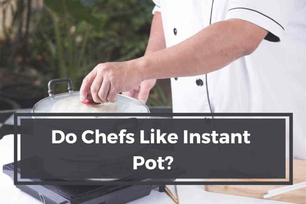 Do Chefs Like Instant Pot
