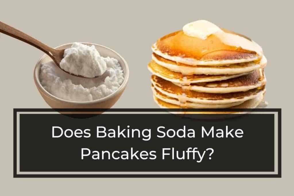 Does Baking Soda Make Pancakes Fluffy
