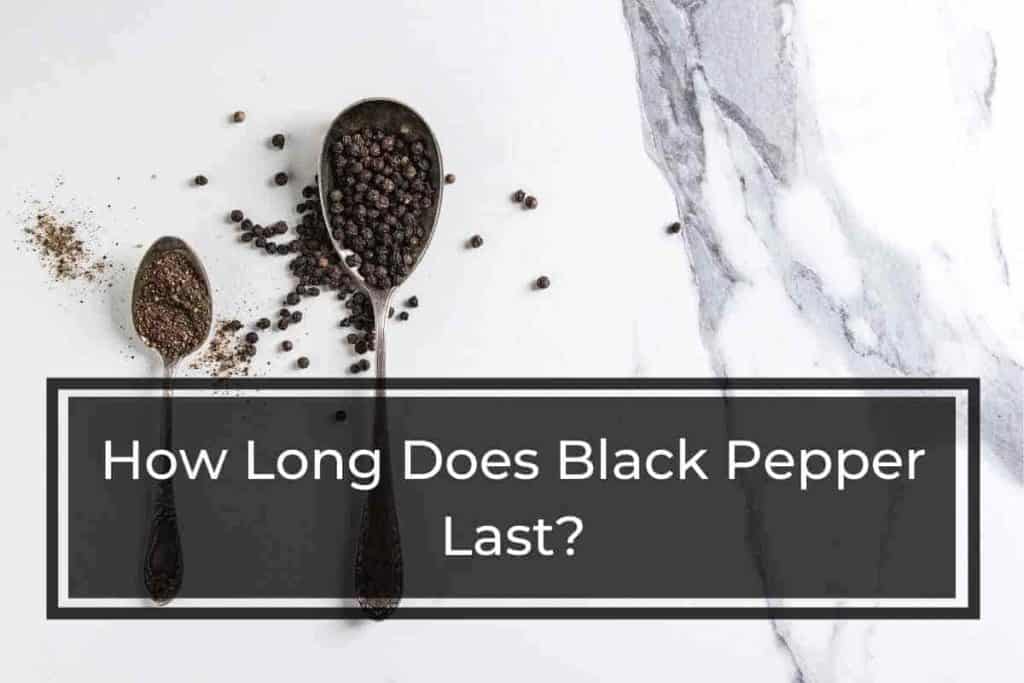 How Long Does Black Pepper Last