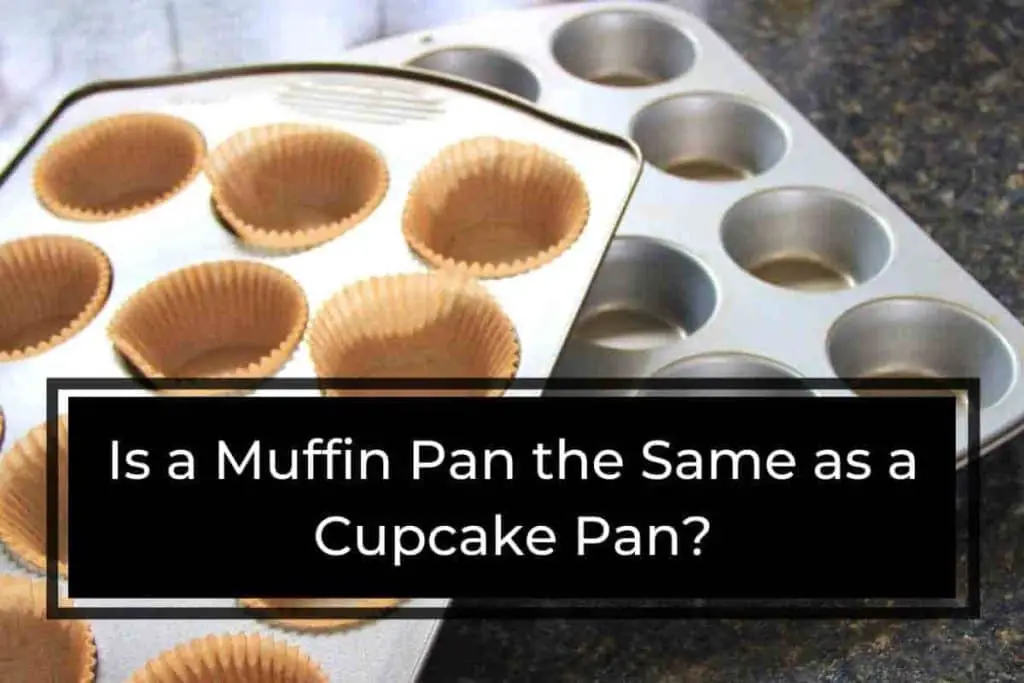 Is a Muffin Pan the Same as a Cupcake Pan