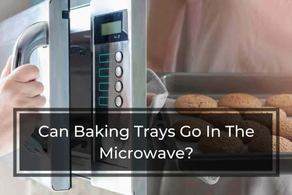 can baking trays go in the microwave