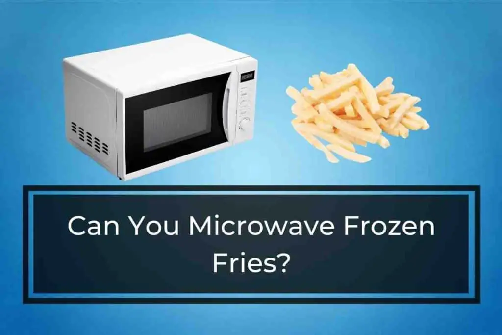 can you microwave frozen fries