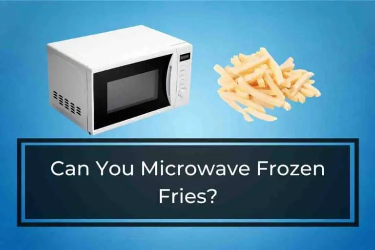 Can You Microwave Frozen Fries? (Your Question Answered)