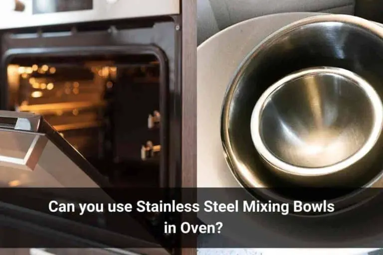 Can You Use Stainless Steel Mixing Bowls In The Oven?