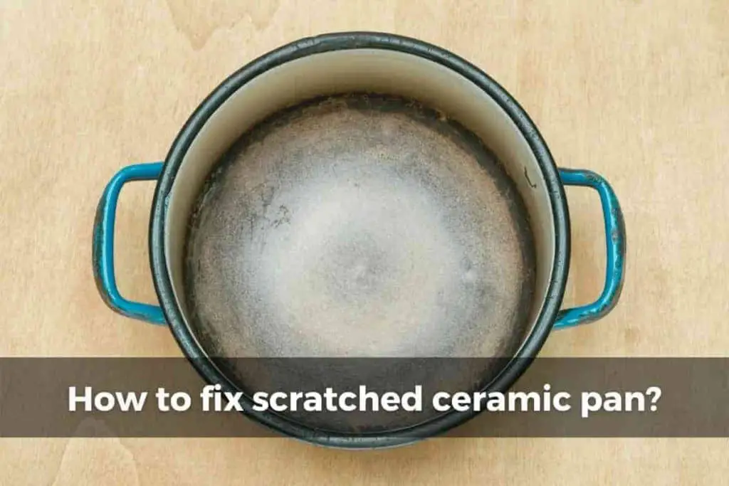 how to fix scratched ceramic pan