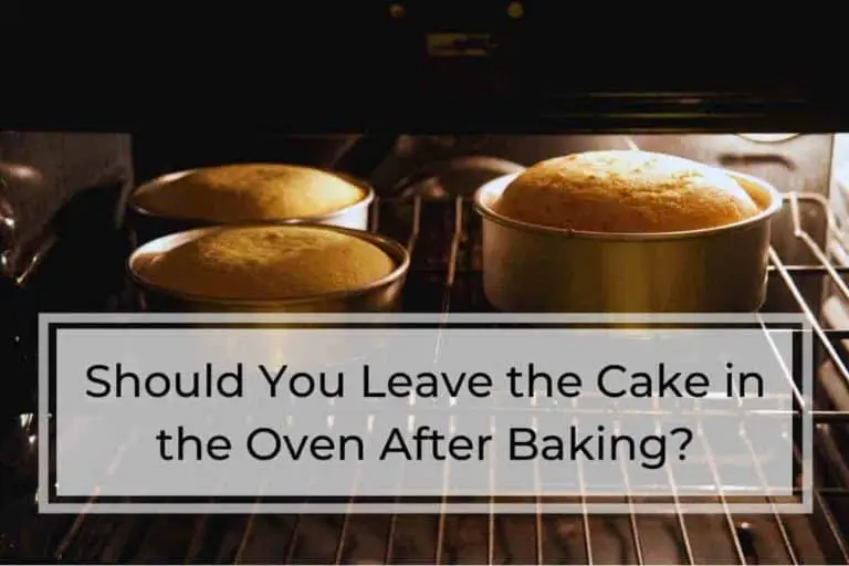 Should You Leave the Cake in the Oven After Baking?