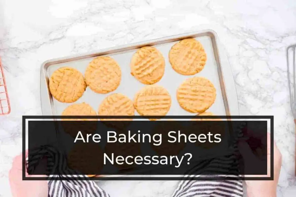Are Baking Sheets Necessary