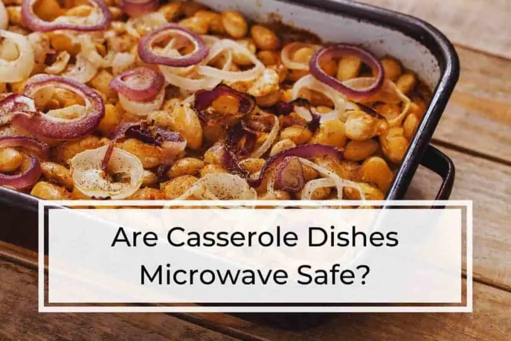 Are Casserole Dishes Microwave Safe