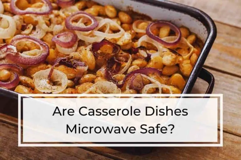 Are Casserole Dishes Microwave Safe?