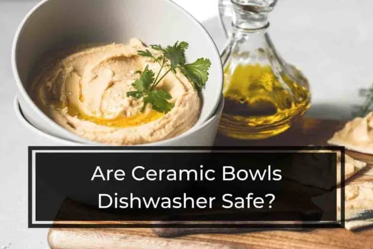 Are Ceramic Bowls Dishwasher Safe?
