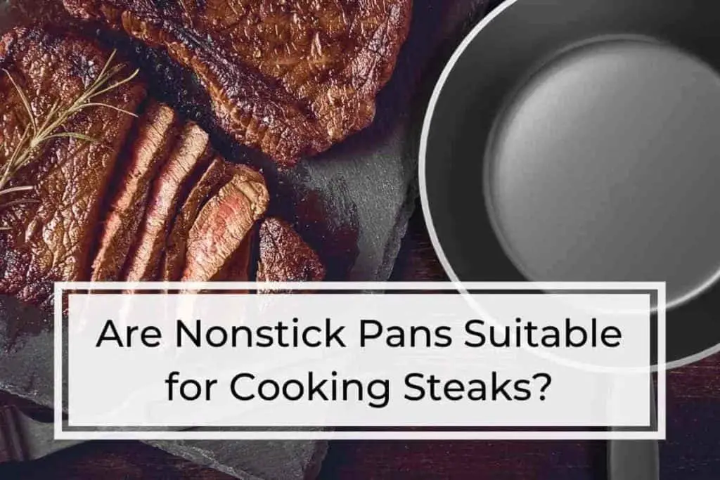 Are Nonstick Pans Suitable for Cooking Steaks