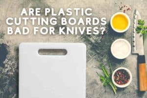 Are Plastic Cutting Boards Bad for Knives