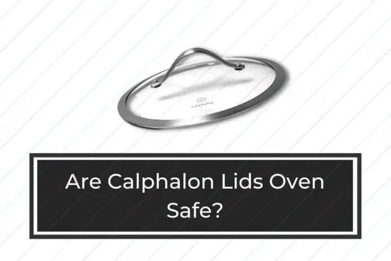 Are Calphalon Lids Oven Safe?