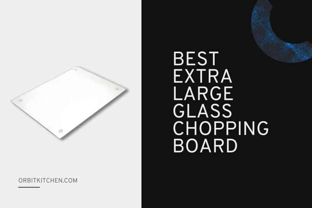 Best Extra Large Glass Chopping Board