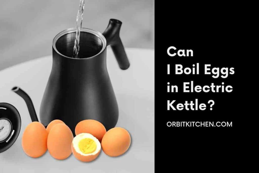 Can I Boil Egg in Electric Kettle