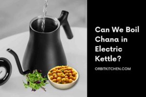 Can We Boil Chana in Electric Kettle
