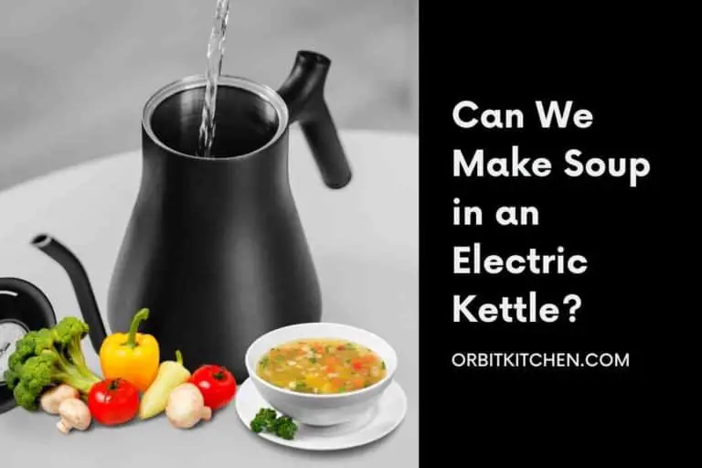 Can We Make Soup in an Electric Kettle?