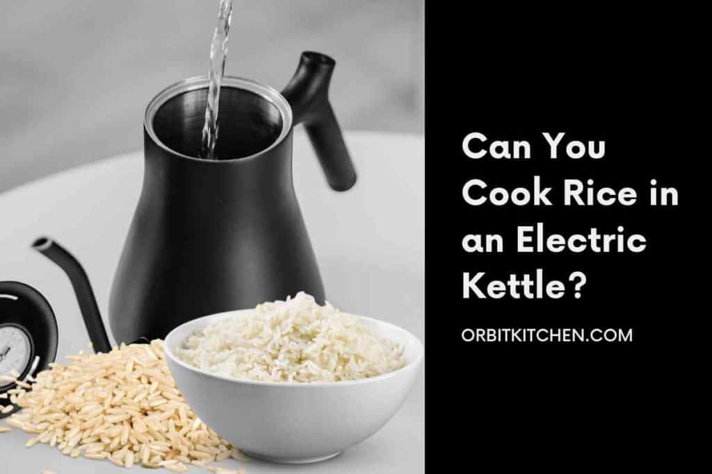 Can You Cook Rice in an Electric Kettle
