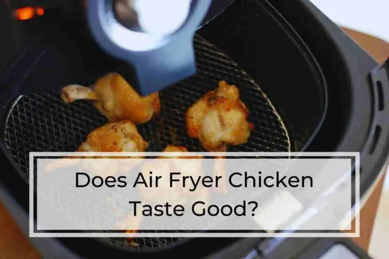 Does Air Fryer Chicken Taste Good?