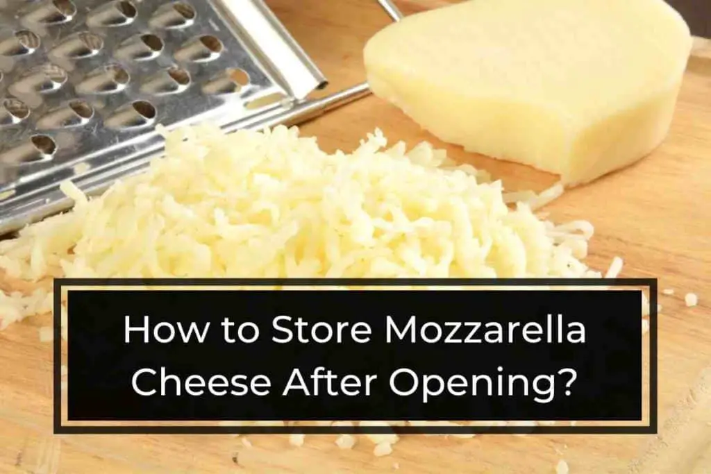 How to Store Mozzarella Cheese After Opening